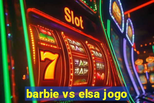 barbie vs elsa jogo